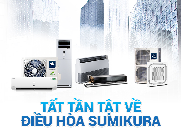 Máy điều hòa Sumikura có tốt không? - Tin tức