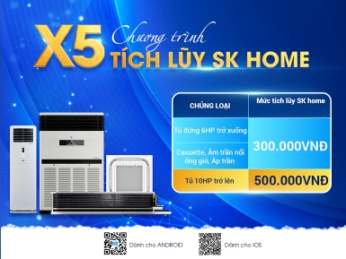 Điều Hòa Thương Mại X5 Mức Thưởng SK Home QIII - Khuyến mãi