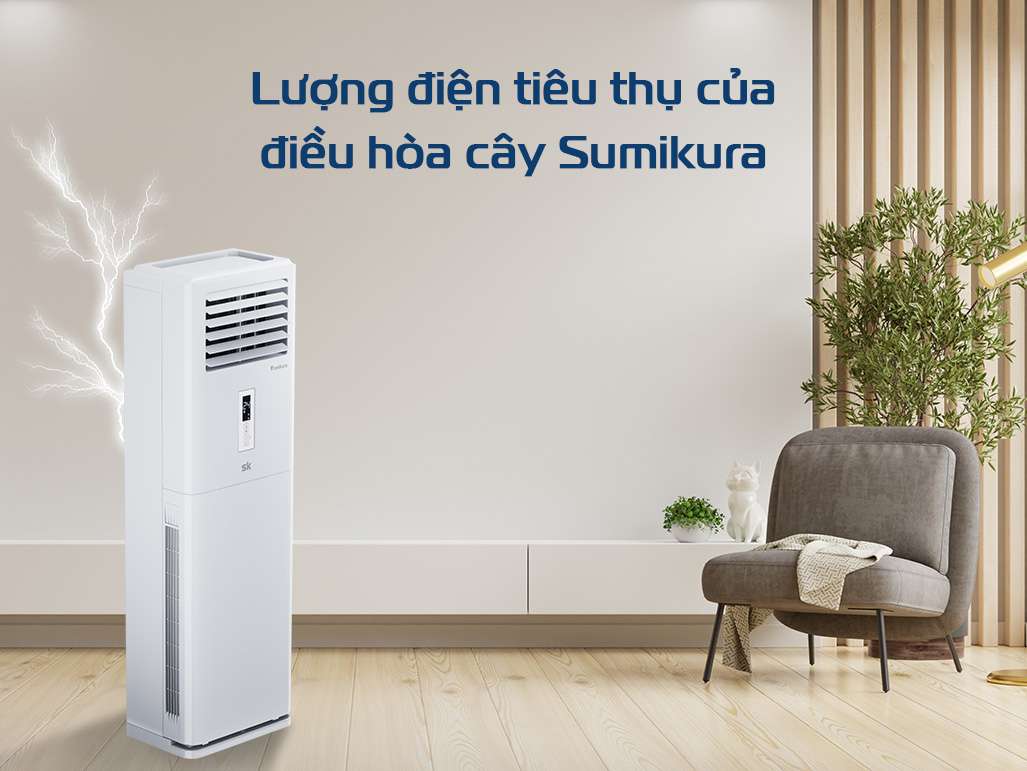 Điều hòa cây Sumikura 60000btu tiết kiệm điện như thế nào? - Tin tức