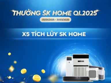 X5 Tích Lũy SK Home Điều Hòa Thương Mại QI.2025 - Khuyến mãi