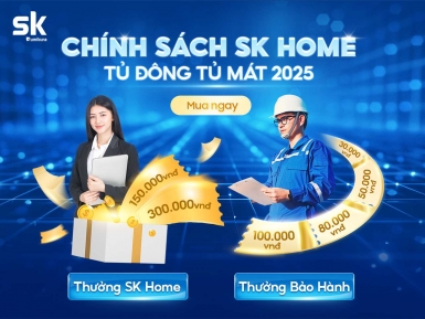 Chính Sách Thưởng Kích Hoạt SK Home 2025 - Ngành Hàng Tủ Đông Tủ Mát - Khuyến mãi