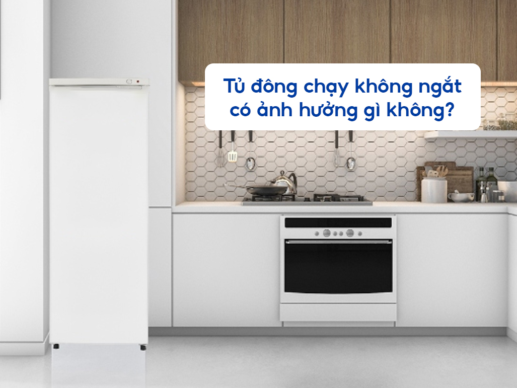 Tủ đông chạy không ngắt có ảnh hưởng gì không? - Tin tức