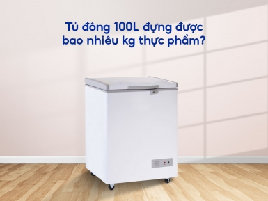 Tủ đông 100L đựng được bao nhiêu kg thực phẩm? - Tin tức
